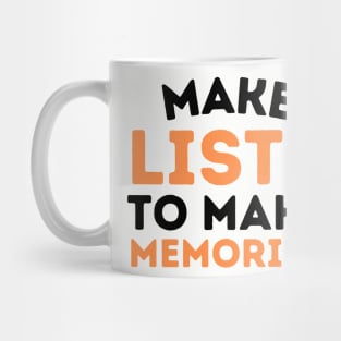 Make Lists to Make Memories Mug